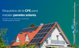 Requisitos de CFE para instalar paneles solares.